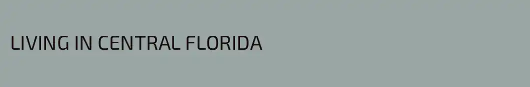 LIVING IN CENTRAL FLORIDA